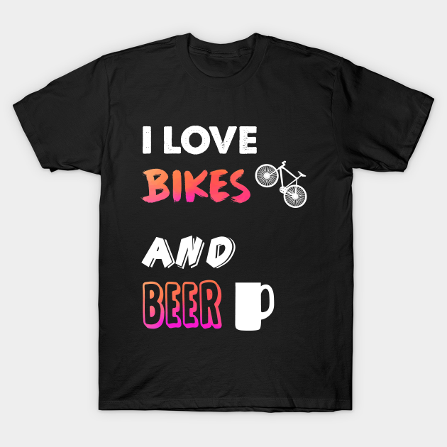 I love bikes and beer Biking TShirt TeePublic